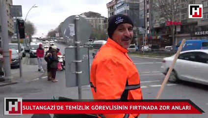 Sultangazi'de temizlik görevlisinin fırtınada zor anları