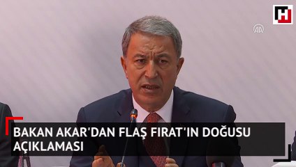 Bakan Akar'dan flaş Fırat'ın doğusu açıklaması