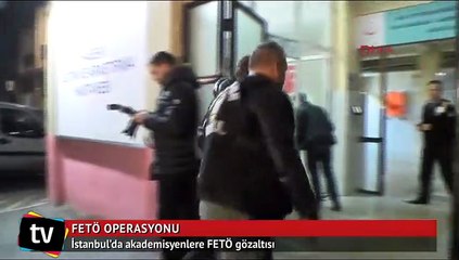 İstanbul’da akademisyenlere FETÖ gözaltısı