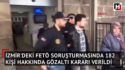 İzmir'de 182 kişi hakkında gözaltı kararı verildi