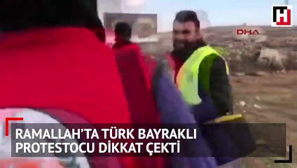 Ramallah’ta Türk bayraklı protestocu dikkat çekti