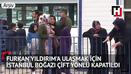 Boğaz gemi geçişlerine kapatıldı: Furkan Yıldırım aranıyor