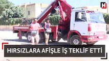 Hırsızlara afişle iş teklif etti