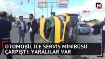 Otomobil ile servis minibüsü çarpıştı: Yaralılar var