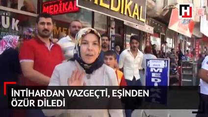 İntihardan vazgeçti eşinin önünde diz çöküp özür diledi