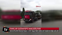 Tanklar Gaziantep'e naklediliyor