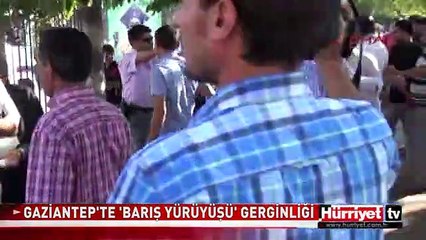 GAZİANTEP'TE 'BARIŞ YÜRÜYÜŞÜ' GERGİNLİĞİ
