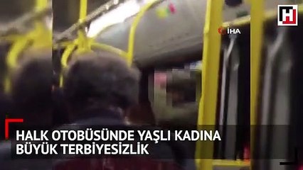 Halk otobüsünde yaşlı kadına büyük terbiyesizlik