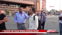 DÜNYADA BİR İLK! TAKSİM MEYDANI'NDA DURAN ADAM EYLEMİ