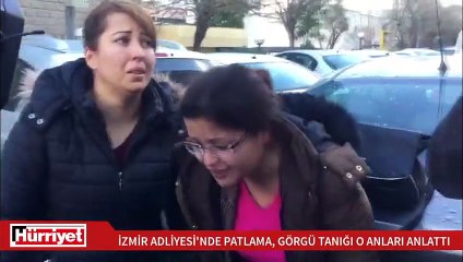 İzmir Adliyesi'nde patlama, görgü tanığı o anları anlattı