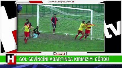 BÖYLE GOL SEVİNCİNE KIRMIZI BİLE AZ