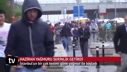 Haziran yağmuru serinlik getirdi
