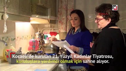 Kadınlar tiyatrosu yardım için sahne alıyor