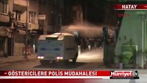 HATAY'DA GÖSTERİCİLERE POLİS MÜDAHALESİ