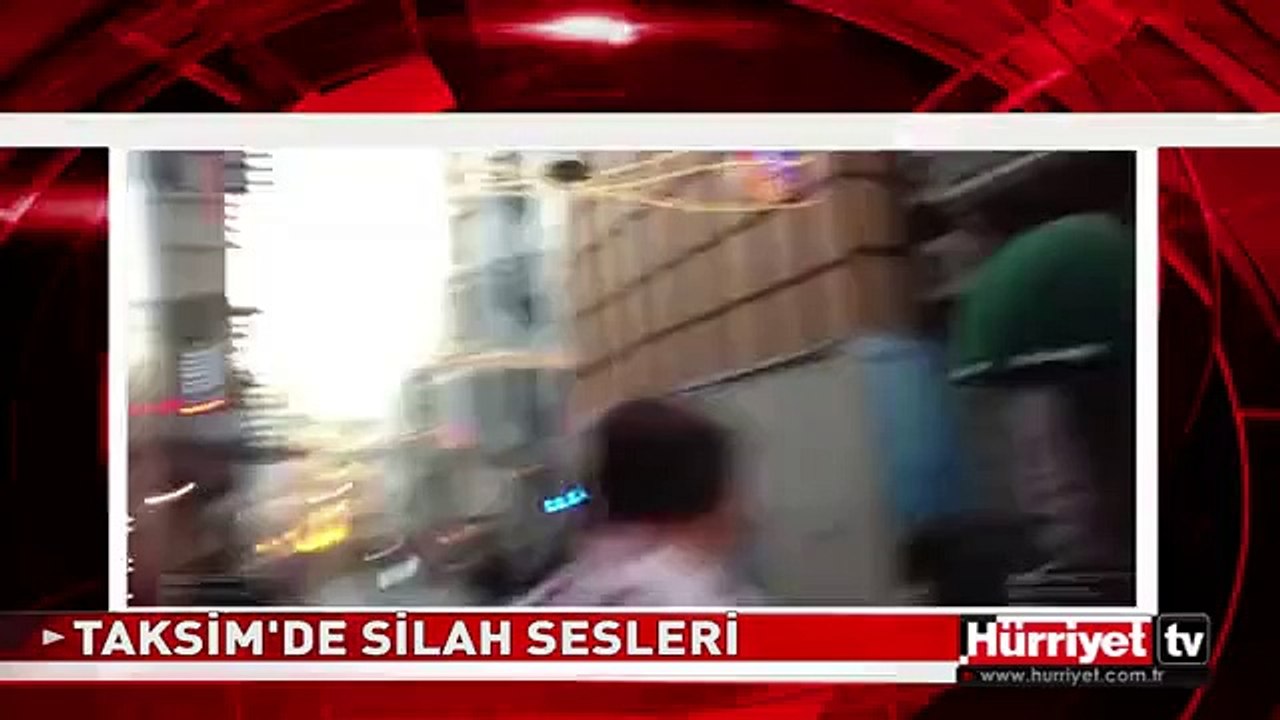 TAKSİM'DE SİLAH SESLERİ