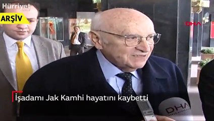 İşadamı Jak Kamhi hayatını kaybetti