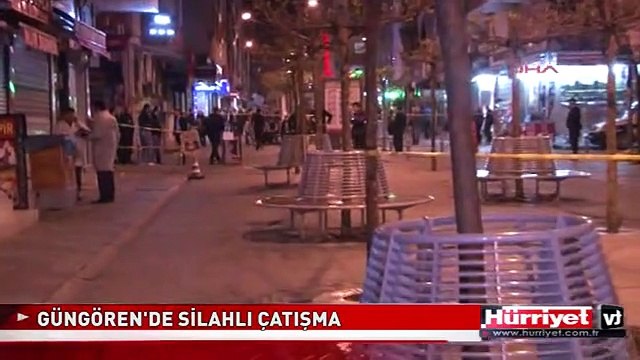 GÜNGÖREN'DE SİLAHLI ÇATIŞMA