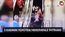 3 kadının yürüyen merdivenle imtihanı