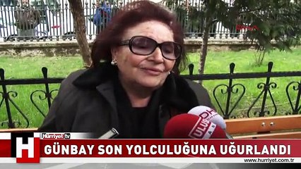 ALTAN GÜNBAY SON YOLCULUĞUNA UĞURLANDI
