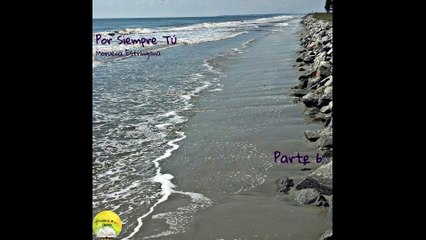 Por Siempre Tú | Voz Humana | Parte 6