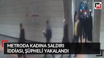 Metroda kadına saldırı iddiası, şüpheli yakalandı