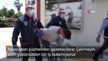 Kapkaçtan yakalanan şüpheli: Çekmeyin sizin yüzünüzden bir iş bulamıyoruz