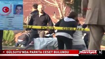 GÜLSUYU'NDA PARKTA CESET BULUNDU