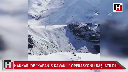 Hakkari'de "Kapan-3 Kavaklı Operasyonu" başlatıldı
