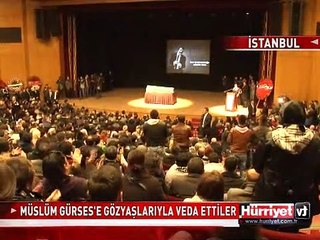MÜSLÜM GÜRSES'E GÖZYAŞLARIYLA VEDA ETTİLER