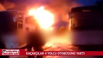 Kaçakçılar 4 yolcu otobüsünü benzin dökerek yaktı