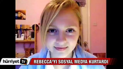 Rebecca’yı sosyal medya kurtardı