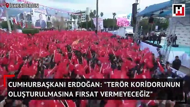Erdoğan: Terör koridorunun oluşturulmasına fırsat vermeyeceğiz