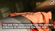 TSK'dan Türk Hava Kuvvetleri'nin 107'nci kuruluş yıl dönümünü için özel klip