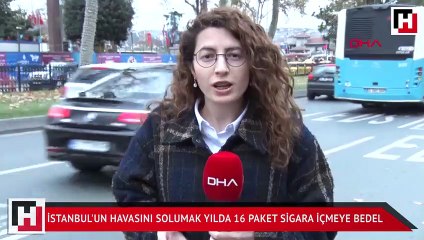İstanbul'un havasını solumak yılda 16 paket sigara içmeye bedel