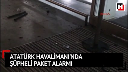 Atatürk Havalimanı'nda şüpheli paket alarmı