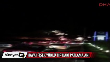 Havai fişek yüklü TIR'daki patlama anı kamerada