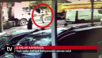 Yaşlı kadın hafriyat kamyonunun altında kaldı