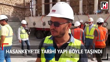 Hasankeyf’te tarihi yapı böyle taşındı