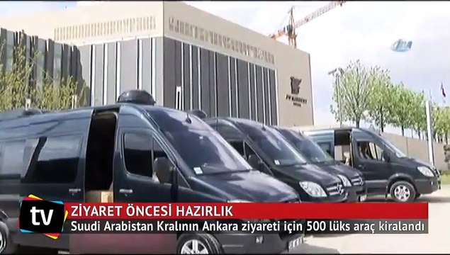 Suudi Arabistan Kralının Ankara ziyareti için 500 lüks araç kiralandı