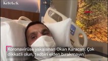 Okan Karacan hastaneye kaldırıldı