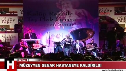MÜZEYYEN SENAR HASTANEYE KALDIRILDI
