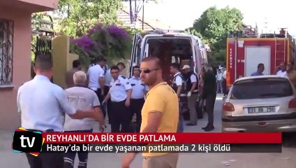 Reyhanlı'da bir evde patlama