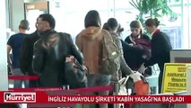 İngiliz havayolu şirketi ’kabin yasağı’na başladı