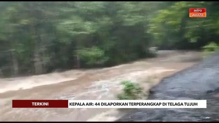 [TERKINI] Kepala Air | | 44 dilaporkan teperangkap di Telaga Tujuh