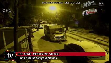 HDP Genel Merkezi'ne saldırı anı kamerada