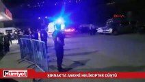 Şırnak'ta askeri helikopter düştü: 13 asker şehit