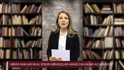 Mirasçıların hakları nelerdir?