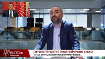 CHP'den İyi Parti'ye Transferin Perde Arkası