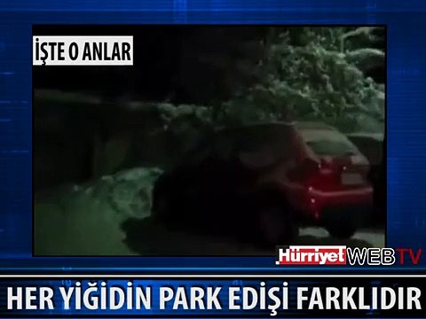 HER YİĞİDİN PARK EDİŞ ŞEKLİ FARKLIDIR
