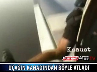 UÇAĞIN KANADINA ÇIKTI VE ATLADI